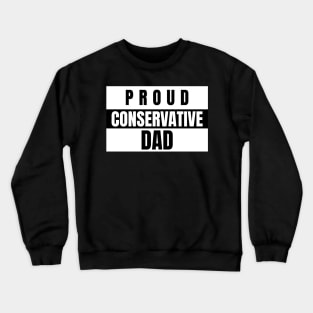 Proud Conservative Dad Republican Crewneck Sweatshirt